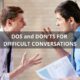Dos and Don'ts For Difficult Conversations